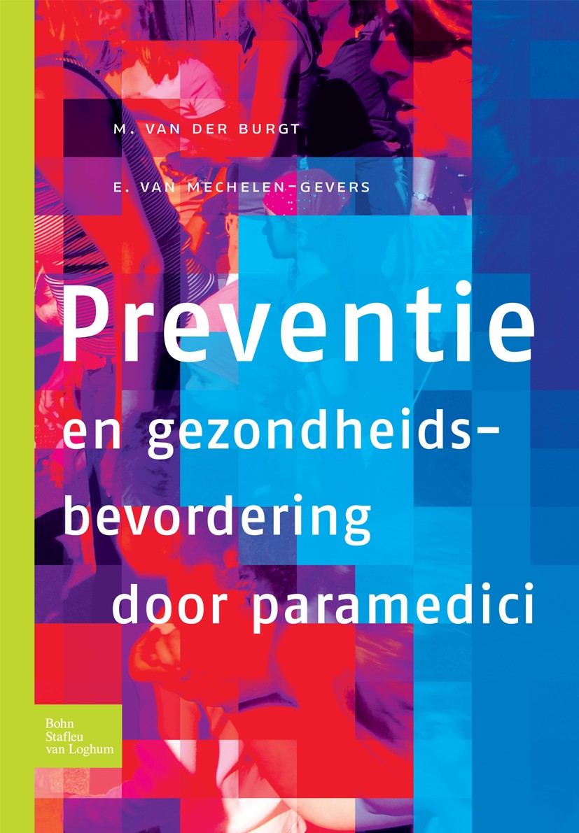 Titlebook: Preventie en gezondheidsbevordering door paramedici; M. Burgt,E.J. Mechelen-Gevers Textbook 2008Latest edition Bohn Stafleu van Loghum 200 Titlebook: Preventie en gezondheidsbevordering door paramedici; M. Burgt,E.J. Mechelen-Gevers Textbook 2008Latest edition Bohn Stafleu van Loghum 200