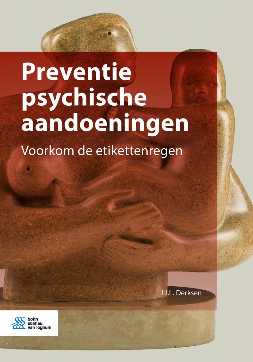 Titlebook: Preventie psychische aandoeningen; Voorkom de etiketten J.J.L. Derksen Book 2018Latest edition Bohn Stafleu van Loghum is een imprint van S Titlebook: Preventie psychische aandoeningen; Voorkom de etiketten J.J.L. Derksen Book 2018Latest edition Bohn Stafleu van Loghum is een imprint van S