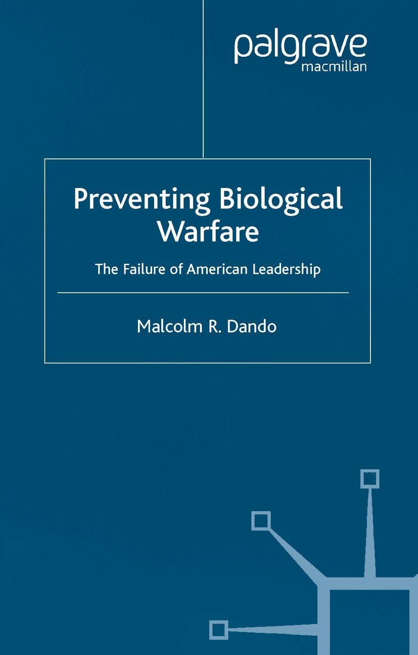 Titlebook: Preventing Biological Warfare; The Failure of Ameri Malcolm R. Dando Book 2002 Palgrave Macmillan, a division of Macmillan Publishers Limit Titlebook: Preventing Biological Warfare; The Failure of Ameri Malcolm R. Dando Book 2002 Palgrave Macmillan, a division of Macmillan Publishers Limit