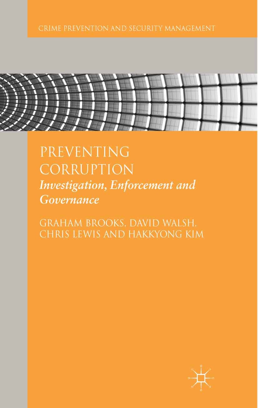 Titlebook: Preventing Corruption; Investigation, Enfor Graham Brooks,David Walsh,Hakkyong Kim Book 2013 Palgrave Macmillan, a division of Macmillan Pu Titlebook: Preventing Corruption; Investigation, Enfor Graham Brooks,David Walsh,Hakkyong Kim Book 2013 Palgrave Macmillan, a division of Macmillan Pu