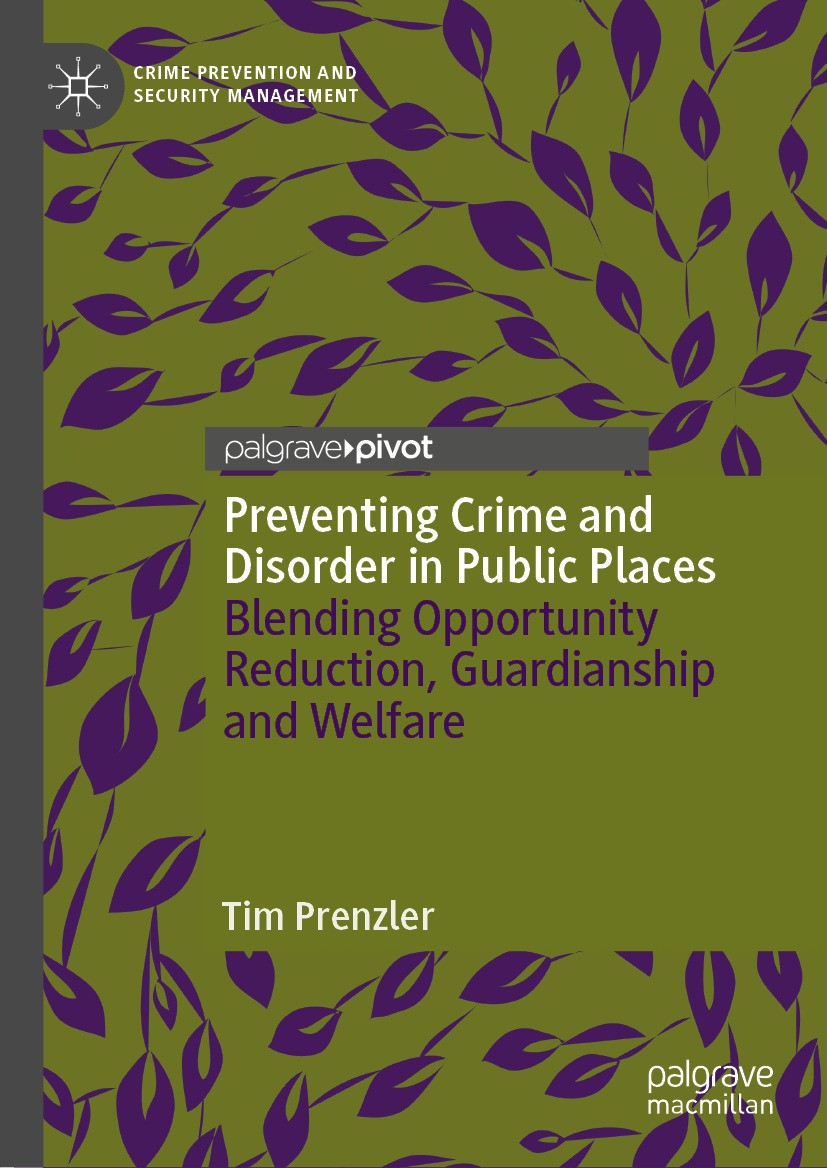 Titlebook: Preventing Crime and Disorder in Public Places; Blending Opportunity Tim Prenzler Book 2024 The Editor(s) (if applicable) and The Author(s) Titlebook: Preventing Crime and Disorder in Public Places; Blending Opportunity Tim Prenzler Book 2024 The Editor(s) (if applicable) and The Author(s)
