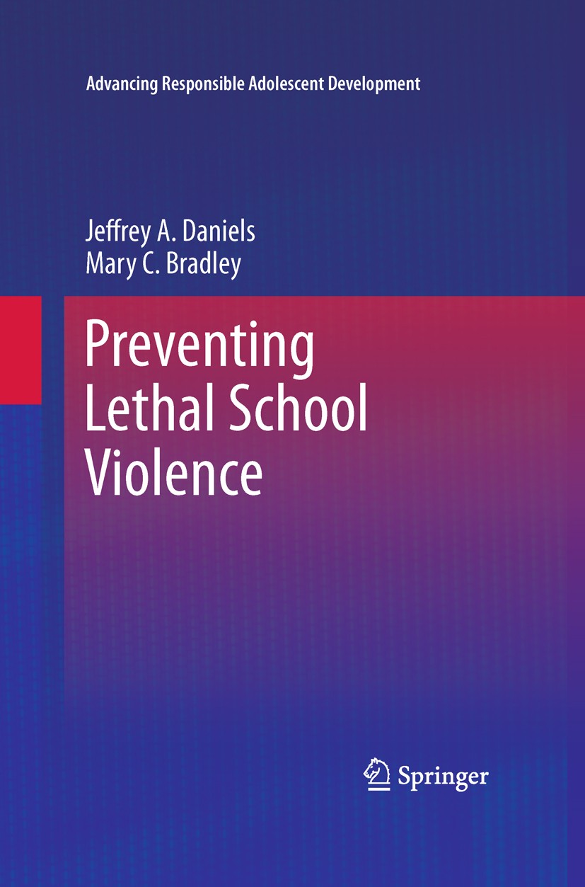 Titlebook: Preventing Lethal School Violence; Jeffrey A. Daniels,Mary C. Bradley Book 2011 Springer Science+Business Media, LLC 2011 bullying.delinqu Titlebook: Preventing Lethal School Violence; Jeffrey A. Daniels,Mary C. Bradley Book 2011 Springer Science+Business Media, LLC 2011 bullying.delinqu