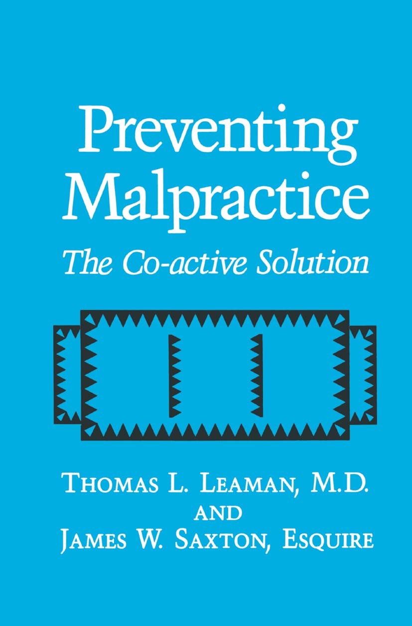 Titlebook: Preventing Malpractice; The Co-active Soluti Thomas L. Leaman,James W. Saxton Book 1993 Springer Science+Business Media New York 1993 anato Titlebook: Preventing Malpractice; The Co-active Soluti Thomas L. Leaman,James W. Saxton Book 1993 Springer Science+Business Media New York 1993 anato
