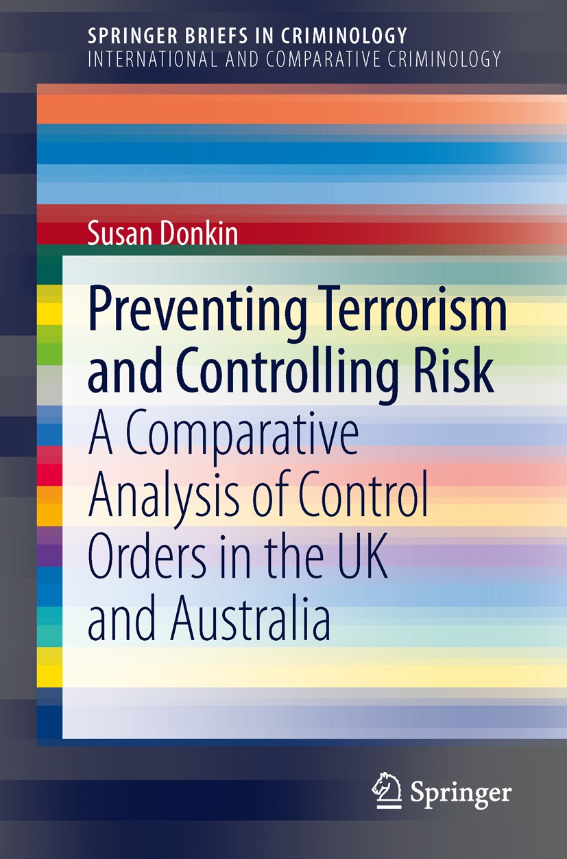 Titlebook: Preventing Terrorism and Controlling Risk; A Comparative Analys Susan Donkin Book 2014 The Author(s) 2014 Comparative Law.Counterterrorism Titlebook: Preventing Terrorism and Controlling Risk; A Comparative Analys Susan Donkin Book 2014 The Author(s) 2014 Comparative Law.Counterterrorism