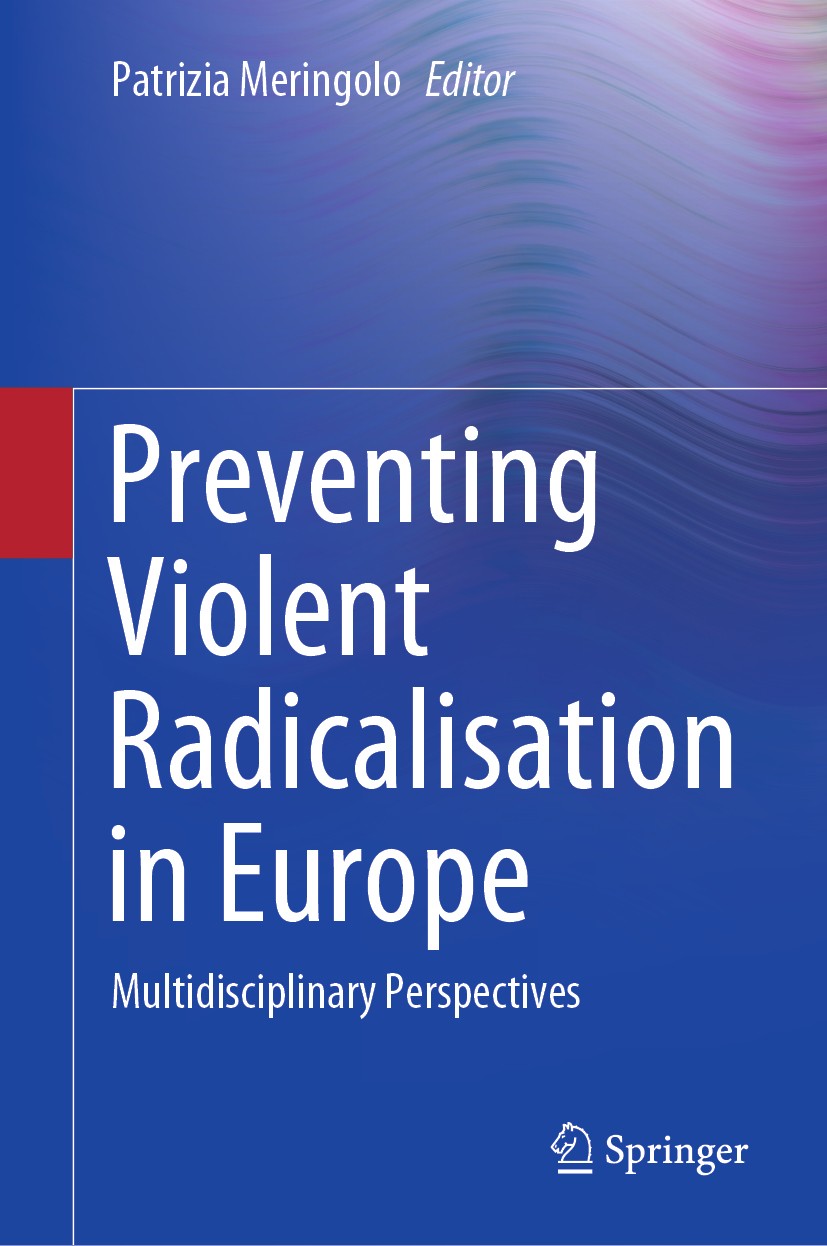 Titlebook: Preventing Violent Radicalisation in Europe; Multidisciplinary Pe Patrizia Meringolo Book 2020 Springer Nature Switzerland AG 2020 Youth Vi Titlebook: Preventing Violent Radicalisation in Europe; Multidisciplinary Pe Patrizia Meringolo Book 2020 Springer Nature Switzerland AG 2020 Youth Vi
