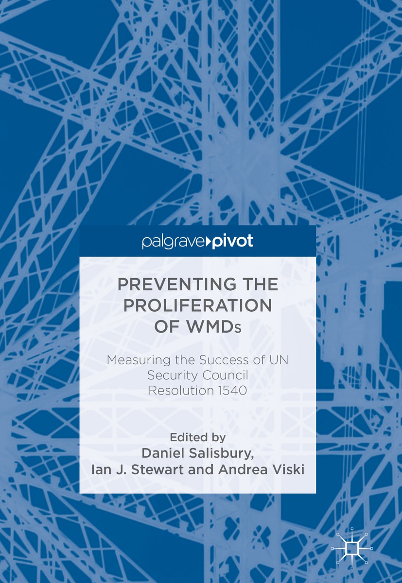 Titlebook: Preventing the Proliferation of WMDs; Measuring the Succes Daniel Salisbury,Ian J. Stewart,Andrea Viski Book 2018 The Editor(s) (if applica Titlebook: Preventing the Proliferation of WMDs; Measuring the Succes Daniel Salisbury,Ian J. Stewart,Andrea Viski Book 2018 The Editor(s) (if applica