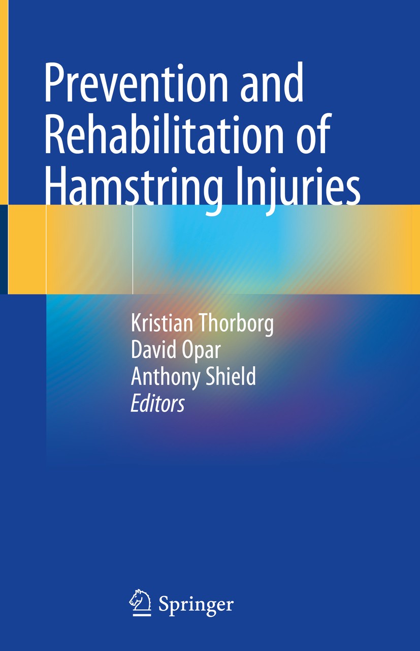 Titlebook: Prevention and Rehabilitation of Hamstring Injuries; Kristian Thorborg,David Opar,Anthony Shield Book 2020 Springer Nature Switzerland AG Titlebook: Prevention and Rehabilitation of Hamstring Injuries; Kristian Thorborg,David Opar,Anthony Shield Book 2020 Springer Nature Switzerland AG