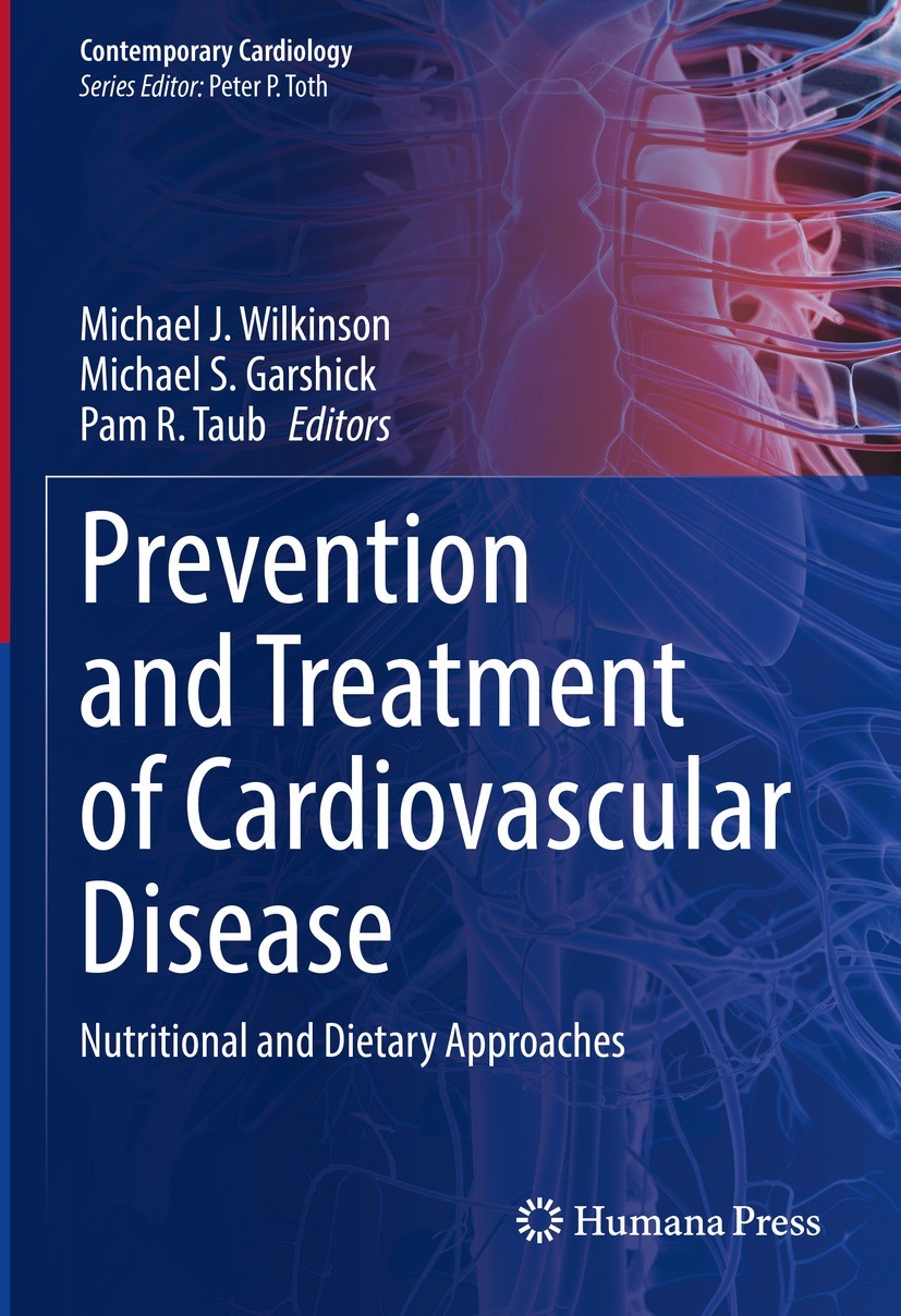 Titlebook: Prevention and Treatment of Cardiovascular Disease; Nutritional and Diet Michael J. Wilkinson,Michael S. Garshick,Pam R. Ta Book 2021 Sprin Titlebook: Prevention and Treatment of Cardiovascular Disease; Nutritional and Diet Michael J. Wilkinson,Michael S. Garshick,Pam R. Ta Book 2021 Sprin