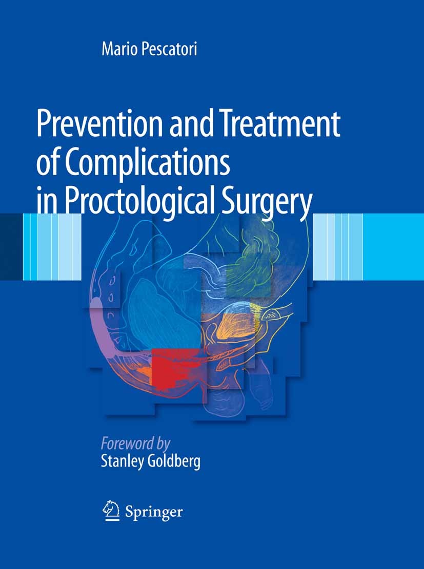 Titlebook: Prevention and Treatment of Complications in Proctological Surgery; Mario Pescatori Book 2012 Springer-Verlag Italia 2012 Anorectum.Hemorr Titlebook: Prevention and Treatment of Complications in Proctological Surgery; Mario Pescatori Book 2012 Springer-Verlag Italia 2012 Anorectum.Hemorr