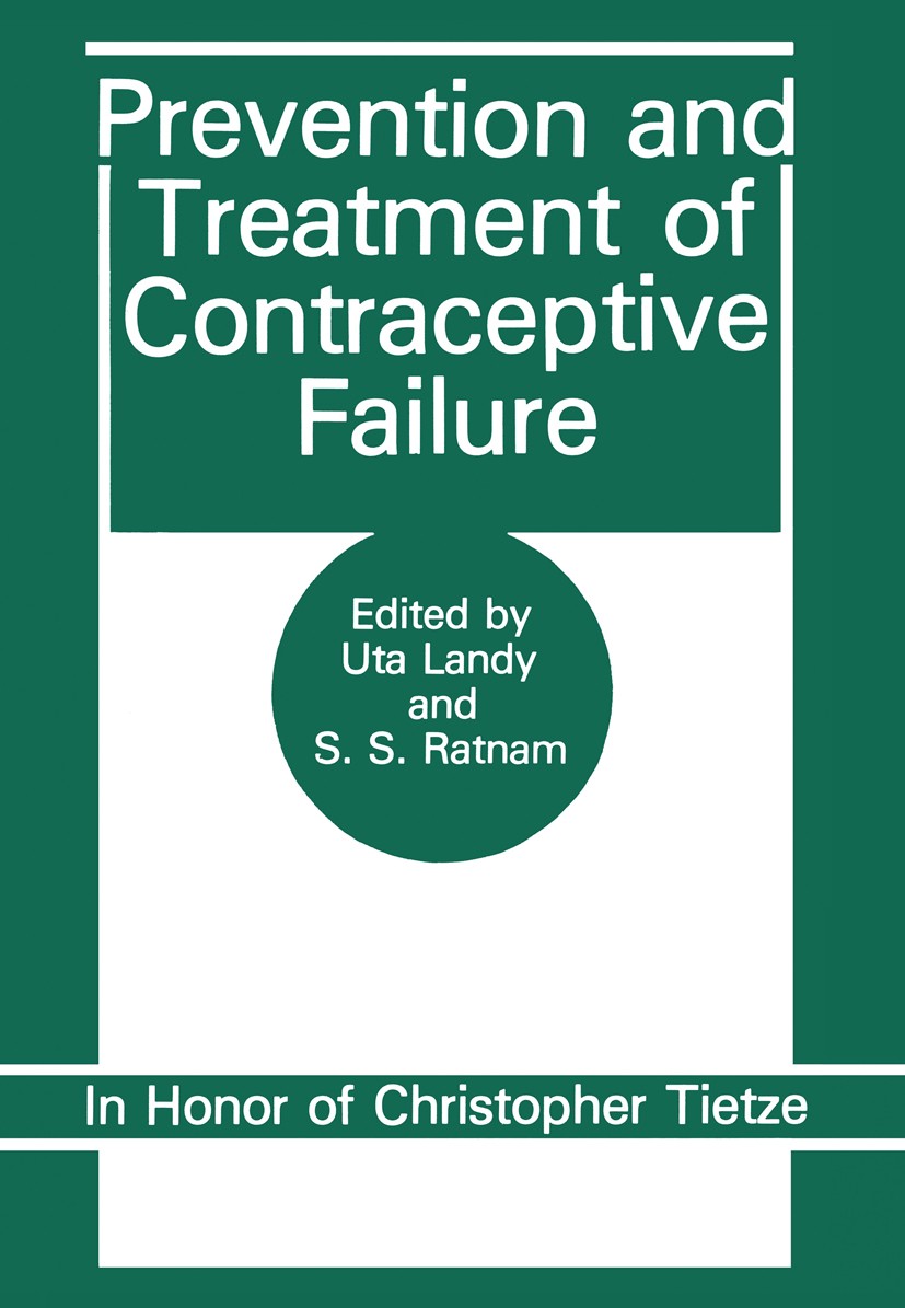 Titlebook: Prevention and Treatment of Contraceptive Failure; In Honor of Christop Uta Landy,S. S. Ratnam Book 1986 Plenum Press, New York 1986 contra Titlebook: Prevention and Treatment of Contraceptive Failure; In Honor of Christop Uta Landy,S. S. Ratnam Book 1986 Plenum Press, New York 1986 contra