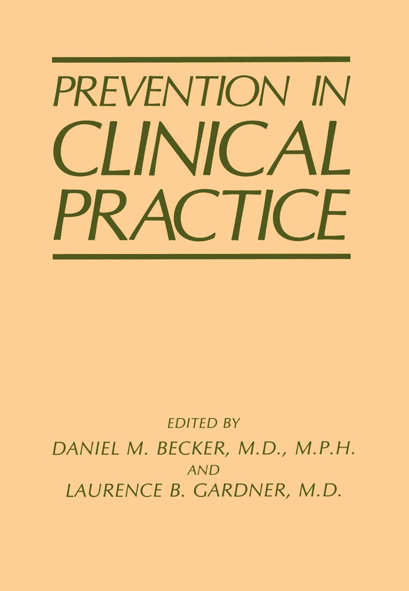 Titlebook: Prevention in Clinical Practice; Daniel M. Becker,Laurence B. Gardner Book 1988 Plenum Publishing Corporation 1988 health.medicine.prevent Titlebook: Prevention in Clinical Practice; Daniel M. Becker,Laurence B. Gardner Book 1988 Plenum Publishing Corporation 1988 health.medicine.prevent