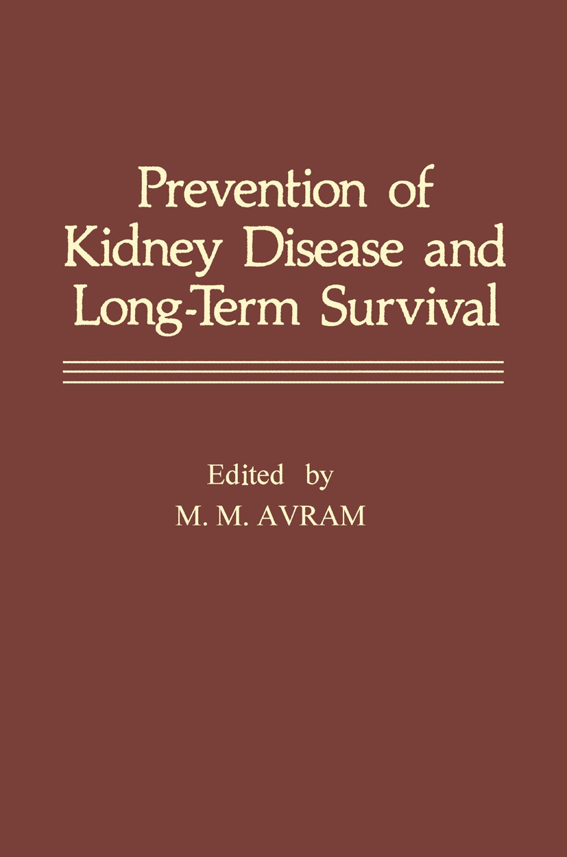 Titlebook: Prevention of Kidney Disease and Long-Term Survival; Morrell M. Avram (Chief, Clinical Professor of Med Book 1982 Plenum Publishing Corpor Titlebook: Prevention of Kidney Disease and Long-Term Survival; Morrell M. Avram (Chief, Clinical Professor of Med Book 1982 Plenum Publishing Corpor