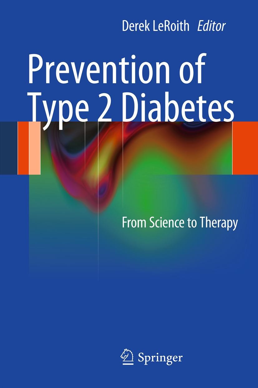 Titlebook: Prevention of Type 2 Diabetes; From Science to Ther Derek LeRoith Book 2012 Springer Science+Business Media New York 2012 Diabetes.Glucose Titlebook: Prevention of Type 2 Diabetes; From Science to Ther Derek LeRoith Book 2012 Springer Science+Business Media New York 2012 Diabetes.Glucose