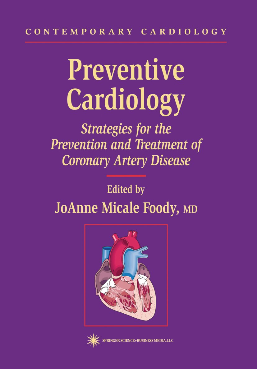 Titlebook: Preventive Cardiology; Strategies for the P JoAnne Micale Foody Book 20011st edition Springer Science+Business Media New York 2001 cardiolo Titlebook: Preventive Cardiology; Strategies for the P JoAnne Micale Foody Book 20011st edition Springer Science+Business Media New York 2001 cardiolo