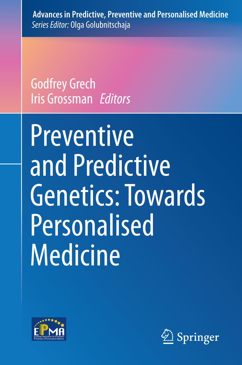 Titlebook: Preventive and Predictive Genetics: Towards Personalised Medicine; Godfrey Grech,Iris Grossman Book 2015 Springer International Publishing Titlebook: Preventive and Predictive Genetics: Towards Personalised Medicine; Godfrey Grech,Iris Grossman Book 2015 Springer International Publishing