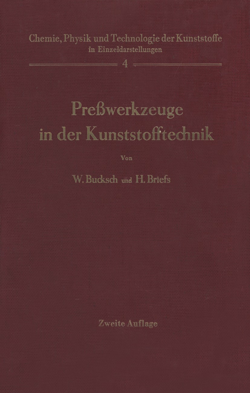 Titlebook: Preßwerkzeuge in der Kunststofftechnik; W. Bucksch,H. Briefs Book 1962Latest edition Springer-Verlag OHG., Berlin/Göttingen/Heidelberg 196 Titlebook: Preßwerkzeuge in der Kunststofftechnik; W. Bucksch,H. Briefs Book 1962Latest edition Springer-Verlag OHG., Berlin/Göttingen/Heidelberg 196