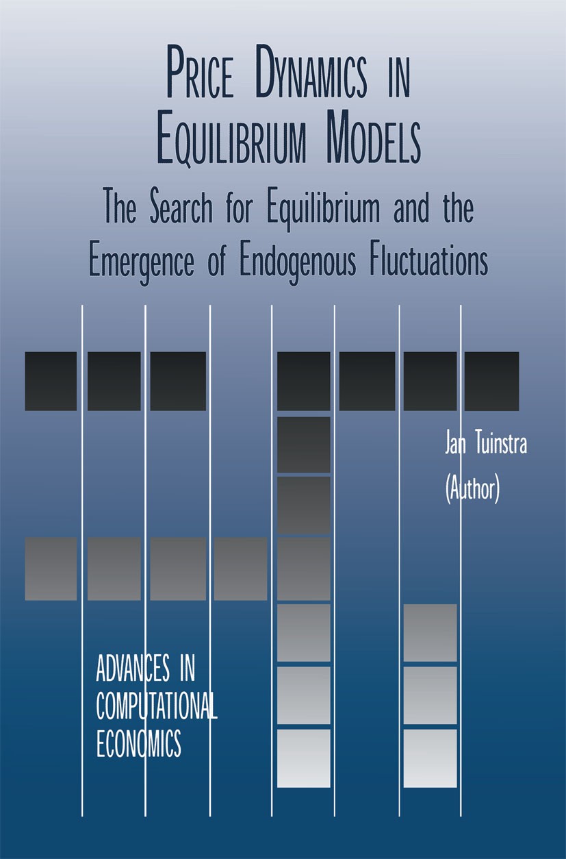 Titlebook: Price Dynamics in Equilibrium Models; The Search for Equil Jan Tuinstra Book 2001 Springer Science+Business Media New York 2001 Monopol.age Titlebook: Price Dynamics in Equilibrium Models; The Search for Equil Jan Tuinstra Book 2001 Springer Science+Business Media New York 2001 Monopol.age