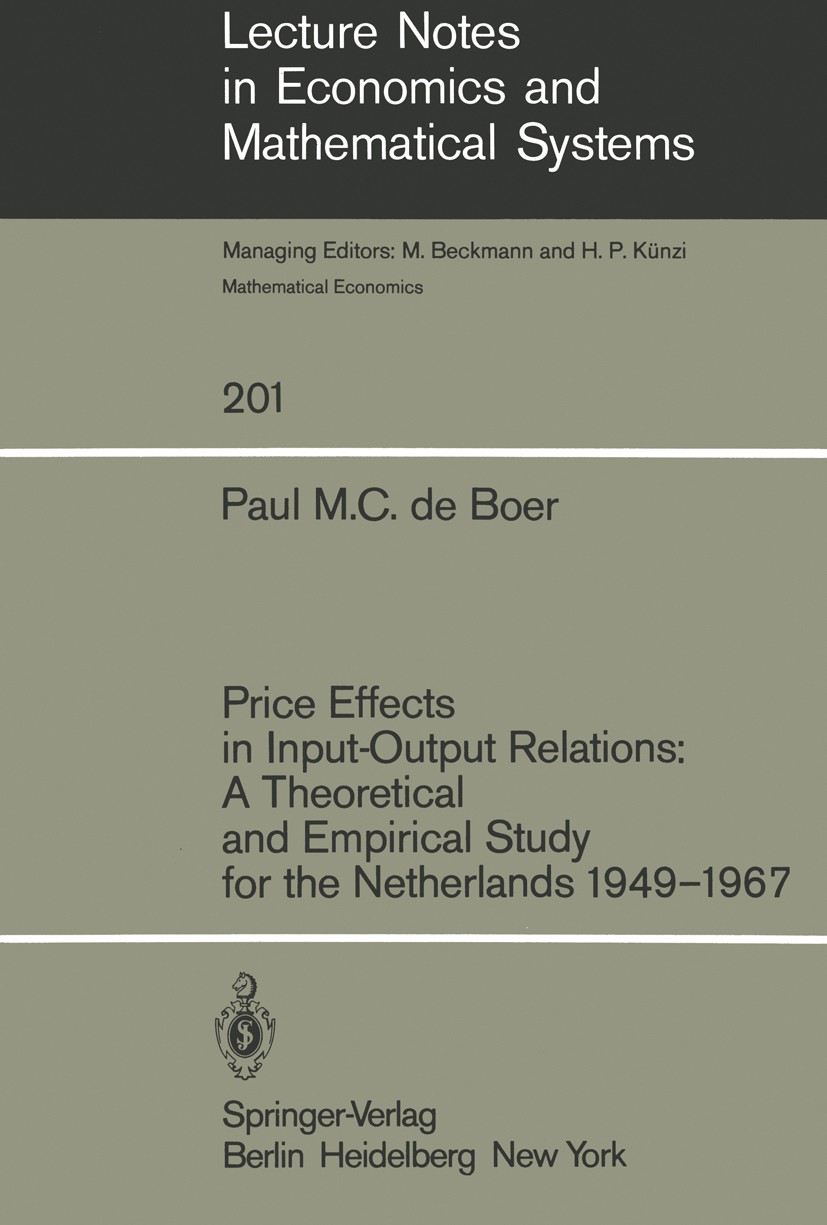 Titlebook: Price Effects in Input-Output Relations: A Theoretical and Empirical Study for the Netherlands 1949–; Paul M. C. Boer Book 1982 Springer-V Titlebook: Price Effects in Input-Output Relations: A Theoretical and Empirical Study for the Netherlands 1949–; Paul M. C. Boer Book 1982 Springer-V
