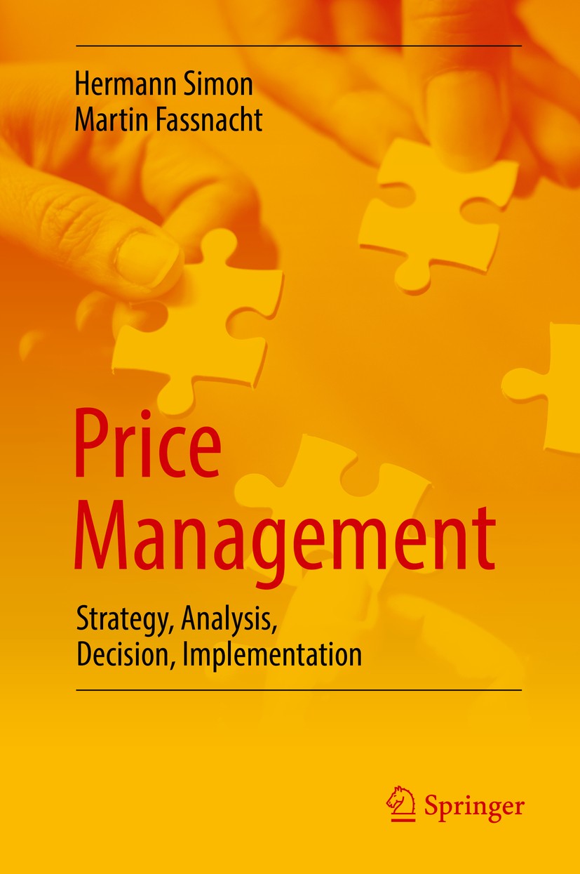 Titlebook: Price Management; Strategy, Analysis, Hermann Simon,Martin Fassnacht Book 2019 Springer Nature Switzerland AG 2019 Price management.Price Titlebook: Price Management; Strategy, Analysis, Hermann Simon,Martin Fassnacht Book 2019 Springer Nature Switzerland AG 2019 Price management.Price