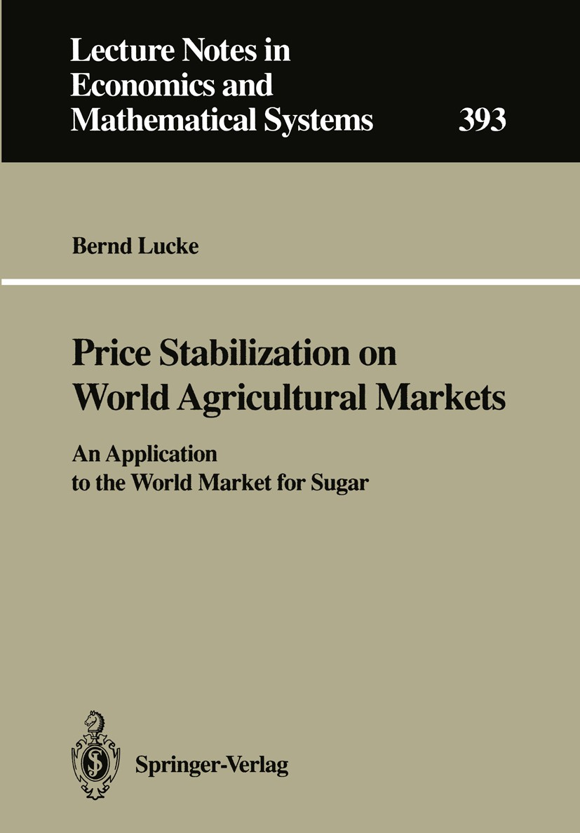 Titlebook: Price Stabilization on World Agricultural Markets; An Application to th Bernd Lucke Book 1992 Springer-Verlag Berlin Heidelberg 1992 Simula Titlebook: Price Stabilization on World Agricultural Markets; An Application to th Bernd Lucke Book 1992 Springer-Verlag Berlin Heidelberg 1992 Simula