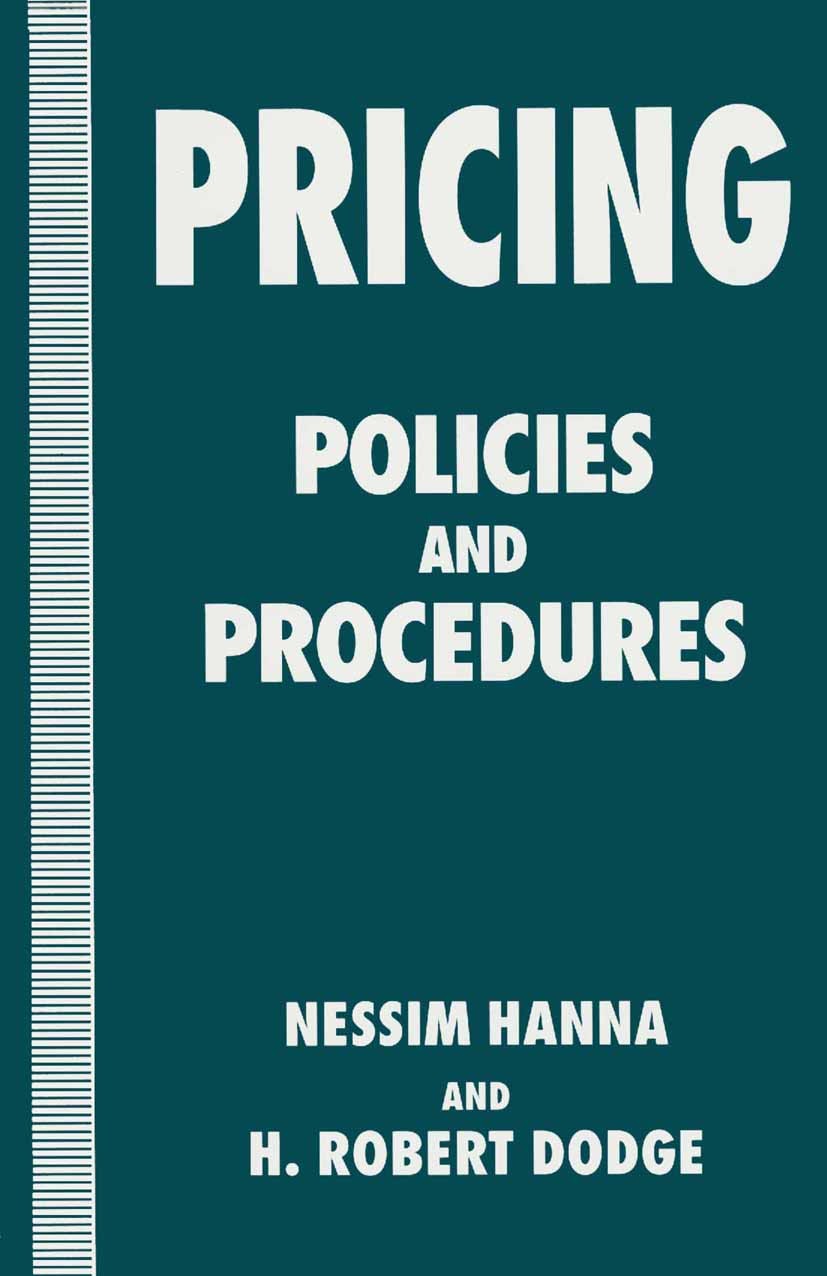 Titlebook: Pricing; Policies and Procedu Nessim Hanna,H. Robert Dodge Textbook 1995Latest edition Nessim Hanna and H. Robert Dodge 1995 competition.ec Titlebook: Pricing; Policies and Procedu Nessim Hanna,H. Robert Dodge Textbook 1995Latest edition Nessim Hanna and H. Robert Dodge 1995 competition.ec