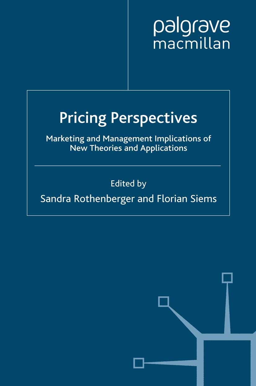 Titlebook: Pricing Perspectives; Marketing and Manage Sandra Rothenberger (Assistant Professor of Strate Book 2008 Palgrave Macmillan, a division of M Titlebook: Pricing Perspectives; Marketing and Manage Sandra Rothenberger (Assistant Professor of Strate Book 2008 Palgrave Macmillan, a division of M