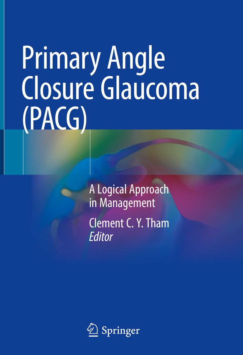 Titlebook: Primary Angle Closure Glaucoma (PACG); A Logical Approach i Clement C.Y. Tham Book 2021 Springer Nature Singapore Pte Ltd. 2021 Primary Ang Titlebook: Primary Angle Closure Glaucoma (PACG); A Logical Approach i Clement C.Y. Tham Book 2021 Springer Nature Singapore Pte Ltd. 2021 Primary Ang
