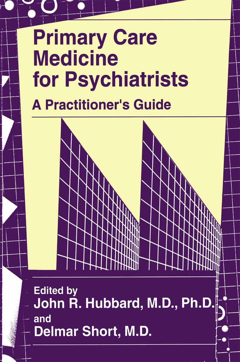 Titlebook: Primary Care Medicine for Psychiatrists; A Practitioner’s Gui John R. Hubbard,Delmar Short Book 1997 Springer Science+Business Media New Yo Titlebook: Primary Care Medicine for Psychiatrists; A Practitioner’s Gui John R. Hubbard,Delmar Short Book 1997 Springer Science+Business Media New Yo