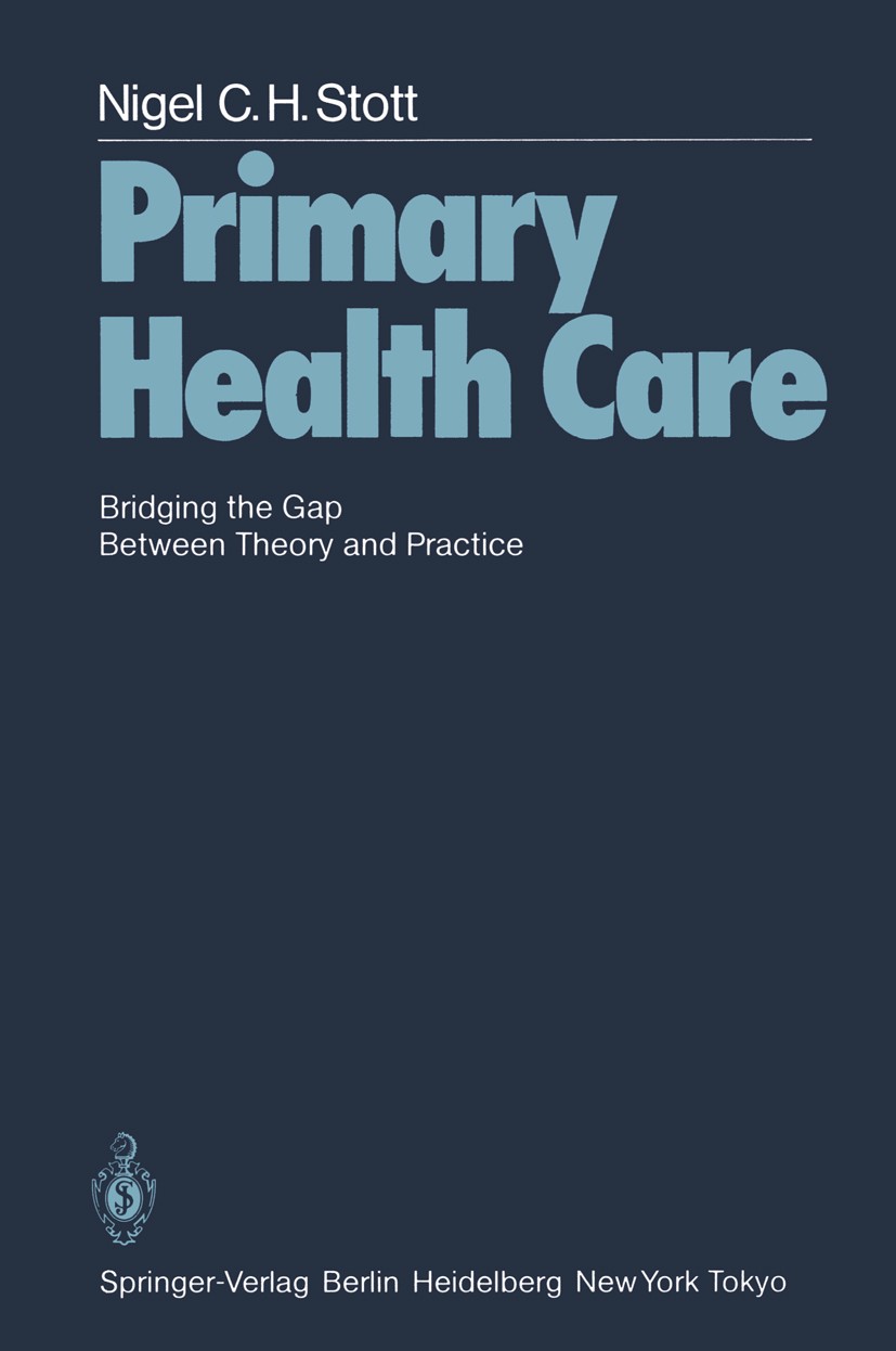 Titlebook: Primary Health Care; Bridging the Gap Bet Nigel C. H. Stott Book 1983 Springer-Verlag Berlin Heidelberg 1983 Health.care.diagnosis.medicine Titlebook: Primary Health Care; Bridging the Gap Bet Nigel C. H. Stott Book 1983 Springer-Verlag Berlin Heidelberg 1983 Health.care.diagnosis.medicine