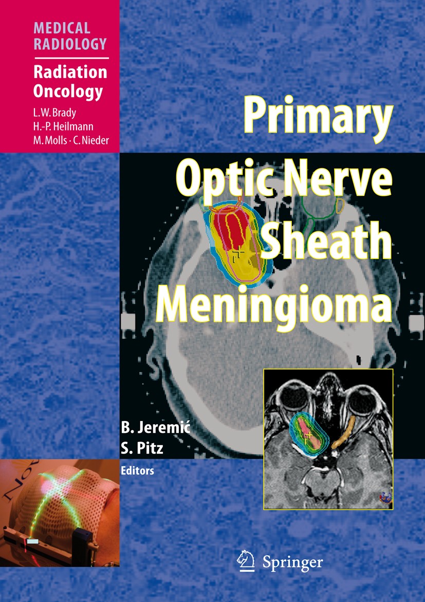 Titlebook: Primary Optic Nerve Sheath Meningioma; Branislav Jeremic,Susanne Pitz Book 2008 Springer-Verlag Berlin Heidelberg 2008 diagnosis.genetics. Titlebook: Primary Optic Nerve Sheath Meningioma; Branislav Jeremic,Susanne Pitz Book 2008 Springer-Verlag Berlin Heidelberg 2008 diagnosis.genetics.