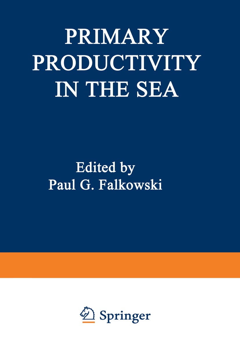 Titlebook: Primary Productivity in the Sea; Paul G. Falkowski Book 1980 Springer Science+Business Media New York 1980 Ocean.biology.ecology.environme Titlebook: Primary Productivity in the Sea; Paul G. Falkowski Book 1980 Springer Science+Business Media New York 1980 Ocean.biology.ecology.environme