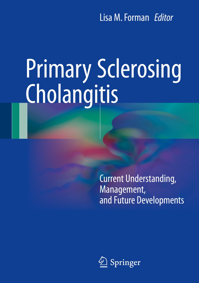 Titlebook: Primary Sclerosing Cholangitis; Current Understandin Lisa M. Forman Book 2017 Springer International Publishing Switzerland 2017 Cholangioc Titlebook: Primary Sclerosing Cholangitis; Current Understandin Lisa M. Forman Book 2017 Springer International Publishing Switzerland 2017 Cholangioc