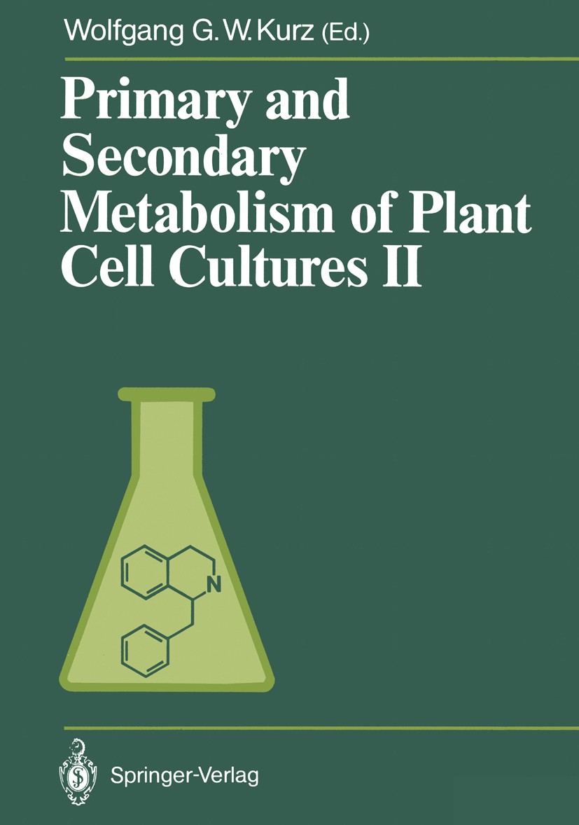 Titlebook: Primary and Secondary Metabolism of Plant Cell Cultures II; Wolfgang G. W. Kurz Conference proceedings 1989 Springer-Verlag Berlin Heidelb Titlebook: Primary and Secondary Metabolism of Plant Cell Cultures II; Wolfgang G. W. Kurz Conference proceedings 1989 Springer-Verlag Berlin Heidelb