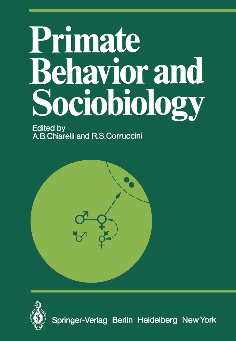 Titlebook: Primate Behavior and Sociobiology; Selected Papers (Par A. B. Chiarelli,R. S. Corruccini Conference proceedings 1981 Springer-Verlag Berlin Titlebook: Primate Behavior and Sociobiology; Selected Papers (Par A. B. Chiarelli,R. S. Corruccini Conference proceedings 1981 Springer-Verlag Berlin