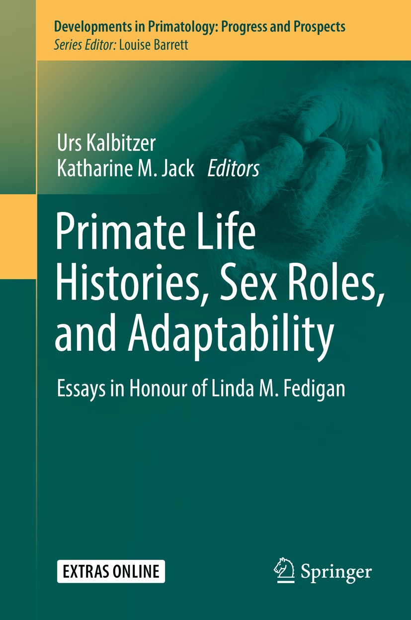Titlebook: Primate Life Histories, Sex Roles, and Adaptability; Essays in Honour of Urs Kalbitzer,Katharine M. Jack Book 2018 Springer Nature Switzer Titlebook: Primate Life Histories, Sex Roles, and Adaptability; Essays in Honour of Urs Kalbitzer,Katharine M. Jack Book 2018 Springer Nature Switzer