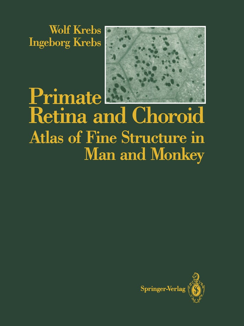 Titlebook: Primate Retina and Choroid; Atlas of Fine Struct Wolf Krebs,Ingeborg Krebs Book 1991 Springer-Verlag New York Inc. 1991 anatomy.eye.morphol Titlebook: Primate Retina and Choroid; Atlas of Fine Struct Wolf Krebs,Ingeborg Krebs Book 1991 Springer-Verlag New York Inc. 1991 anatomy.eye.morphol