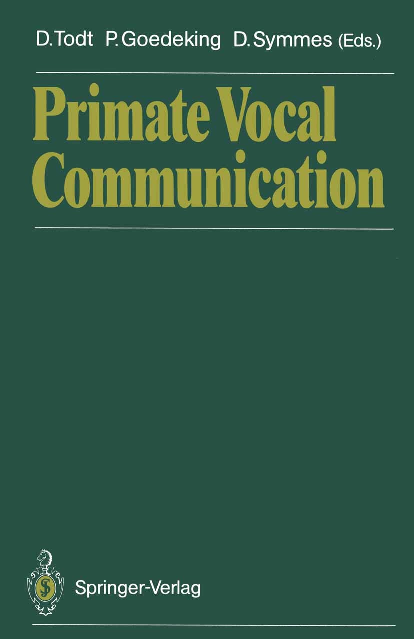 Titlebook: Primate Vocal Communication; Dietmar Todt,Philipp Goedeking,David Symmes Conference proceedings 1988 Springer-Verlag Berlin Heidelberg 198 Titlebook: Primate Vocal Communication; Dietmar Todt,Philipp Goedeking,David Symmes Conference proceedings 1988 Springer-Verlag Berlin Heidelberg 198