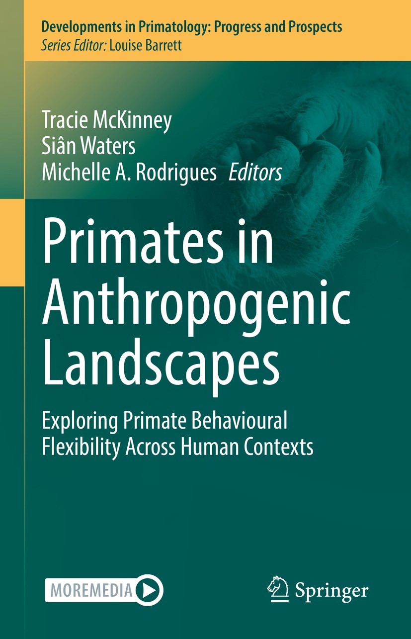 Titlebook: Primates in Anthropogenic Landscapes; Exploring Primate Be Tracie McKinney,Siân Waters,Michelle A. Rodrigues Textbook 2023 The Editor(s) (i Titlebook: Primates in Anthropogenic Landscapes; Exploring Primate Be Tracie McKinney,Siân Waters,Michelle A. Rodrigues Textbook 2023 The Editor(s) (i