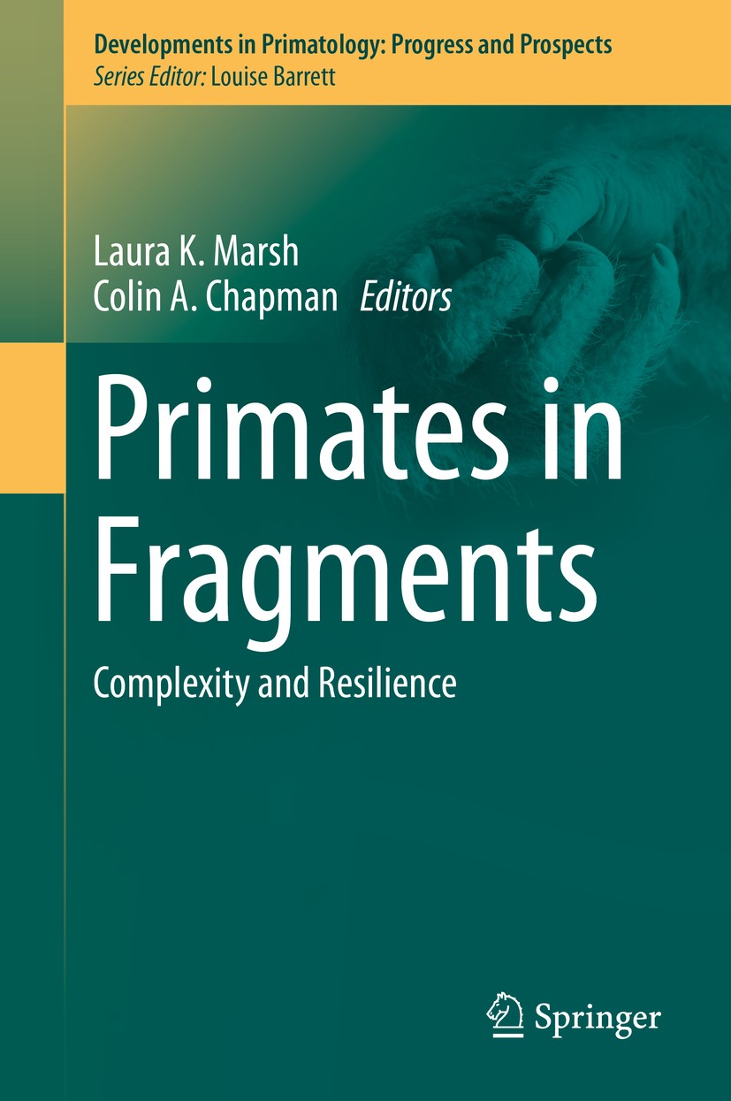 Titlebook: Primates in Fragments; Complexity and Resil Laura K. Marsh,Colin A. Chapman Book 2013 Springer Science+Business Media New York 2013 Titlebook: Primates in Fragments; Complexity and Resil Laura K. Marsh,Colin A. Chapman Book 2013 Springer Science+Business Media New York 2013
