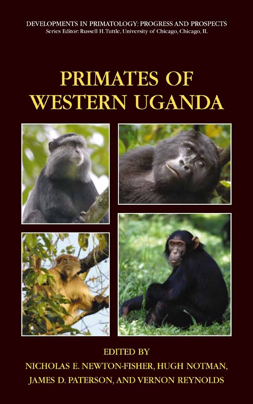 Titlebook: Primates of Western Uganda; Nicholas E. Newton-Fisher,Hugh Notman,Vernon Reyno Book 2006 Springer-Verlag New York 2006 Ecology.behavior.bi Titlebook: Primates of Western Uganda; Nicholas E. Newton-Fisher,Hugh Notman,Vernon Reyno Book 2006 Springer-Verlag New York 2006 Ecology.behavior.bi