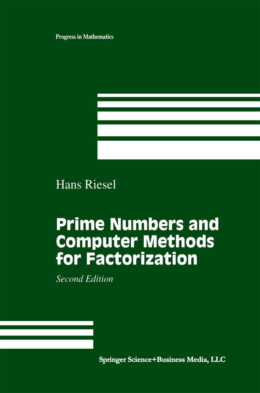 Titlebook: Prime Numbers and Computer Methods for Factorization; Hans Riesel Book 1994Latest edition Springer Science+Business Media New York 1994 Co Titlebook: Prime Numbers and Computer Methods for Factorization; Hans Riesel Book 1994Latest edition Springer Science+Business Media New York 1994 Co