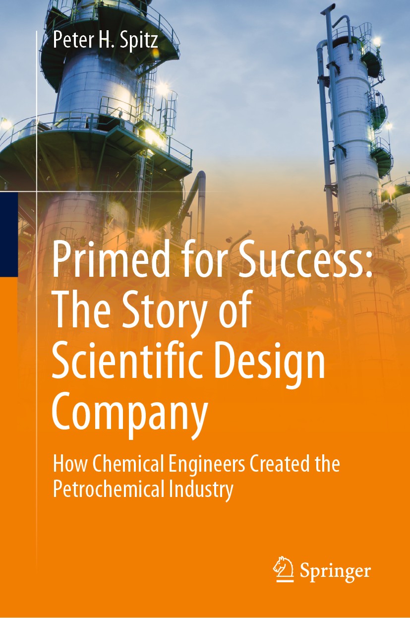 Titlebook: Primed for Success: The Story of Scientific Design Company; How Chemical Enginee Peter H. Spitz Book 2019 Springer Nature Switzerland AG 20 Titlebook: Primed for Success: The Story of Scientific Design Company; How Chemical Enginee Peter H. Spitz Book 2019 Springer Nature Switzerland AG 20