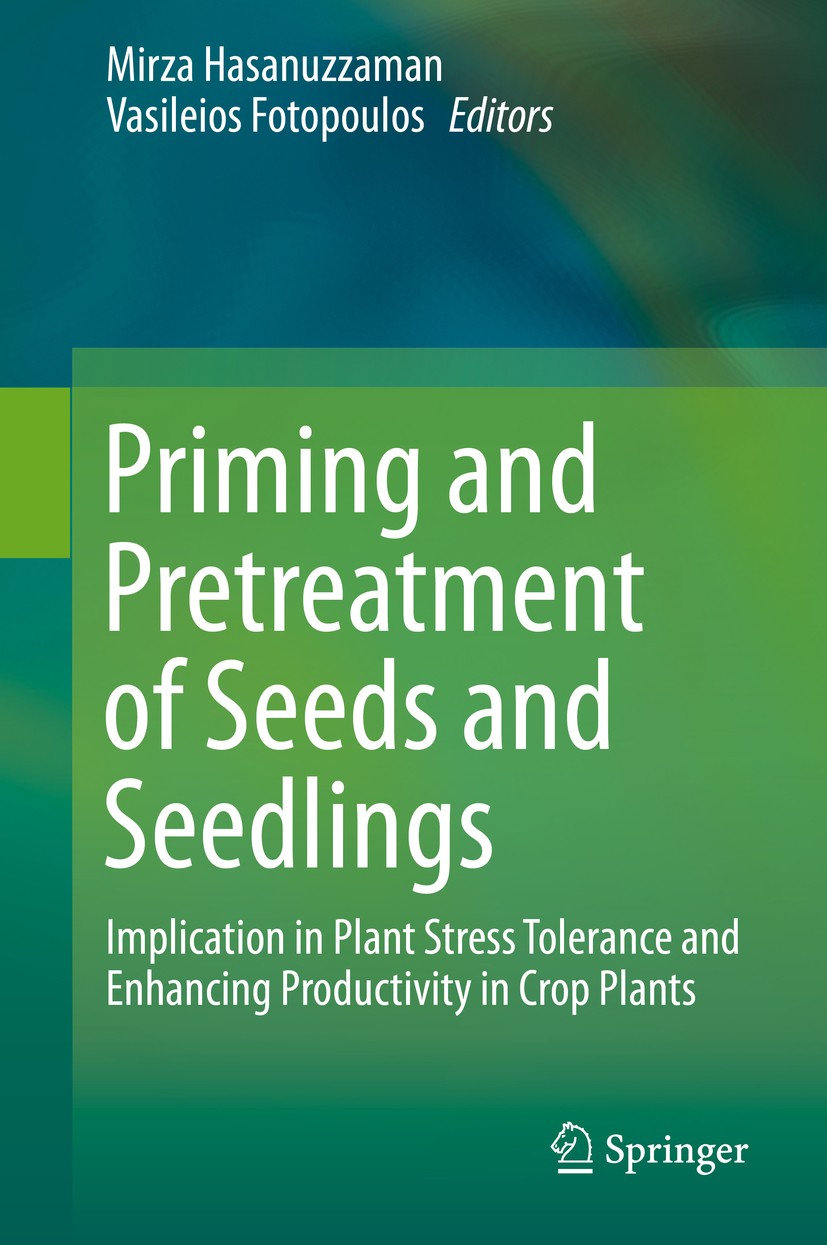 Titlebook: Priming and Pretreatment of Seeds and Seedlings; Implication in Plant Mirza Hasanuzzaman,Vasileios Fotopoulos Book 2019 Springer Nature Sin Titlebook: Priming and Pretreatment of Seeds and Seedlings; Implication in Plant Mirza Hasanuzzaman,Vasileios Fotopoulos Book 2019 Springer Nature Sin