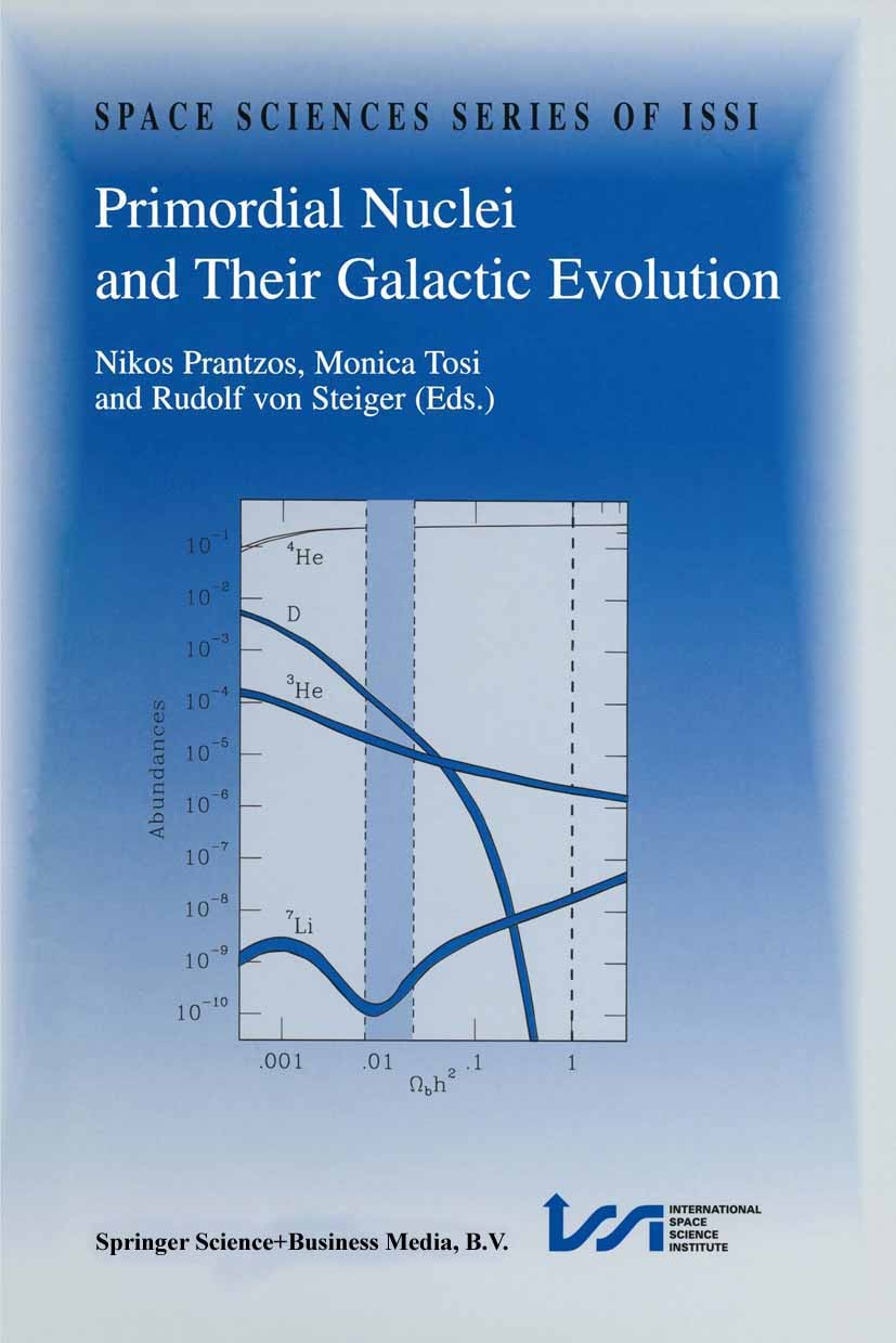 Titlebook: Primordial Nuclei and Their Galactic Evolution; Proceedings of an IS Nikos Prantzos,Monica Tosi,Rudolf Steiger Conference proceedings 1998 Titlebook: Primordial Nuclei and Their Galactic Evolution; Proceedings of an IS Nikos Prantzos,Monica Tosi,Rudolf Steiger Conference proceedings 1998