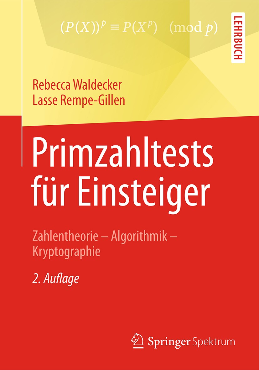 Titlebook: Primzahltests für Einsteiger; Zahlentheorie – Algo Rebecca Waldecker,Lasse Rempe-Gillen Textbook 2016Latest edition Springer Fachmedien Wie Titlebook: Primzahltests für Einsteiger; Zahlentheorie – Algo Rebecca Waldecker,Lasse Rempe-Gillen Textbook 2016Latest edition Springer Fachmedien Wie