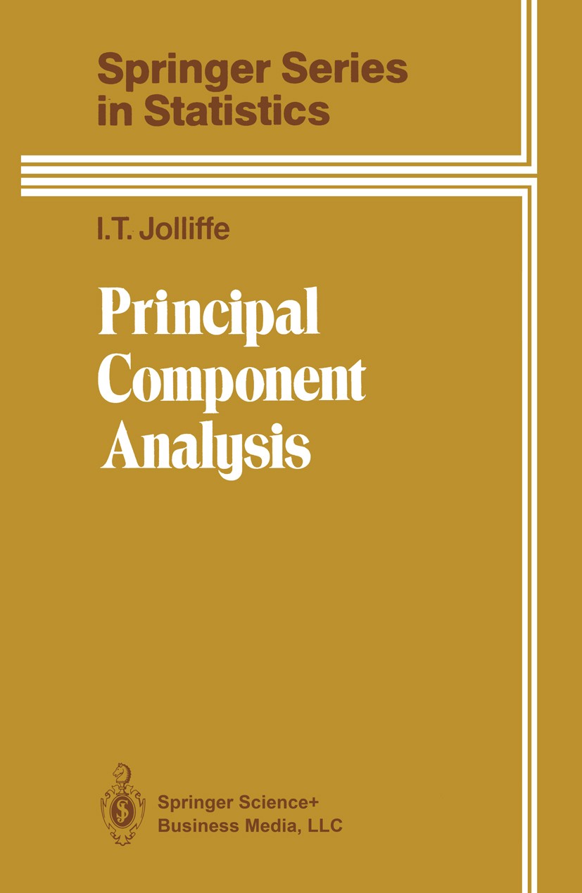 Titlebook: Principal Component Analysis; I. T. Jolliffe Book 19861st edition Springer-Verlag New York 1986 Eigenvalue.Finite.Matrix.Statistica.comput Titlebook: Principal Component Analysis; I. T. Jolliffe Book 19861st edition Springer-Verlag New York 1986 Eigenvalue.Finite.Matrix.Statistica.comput