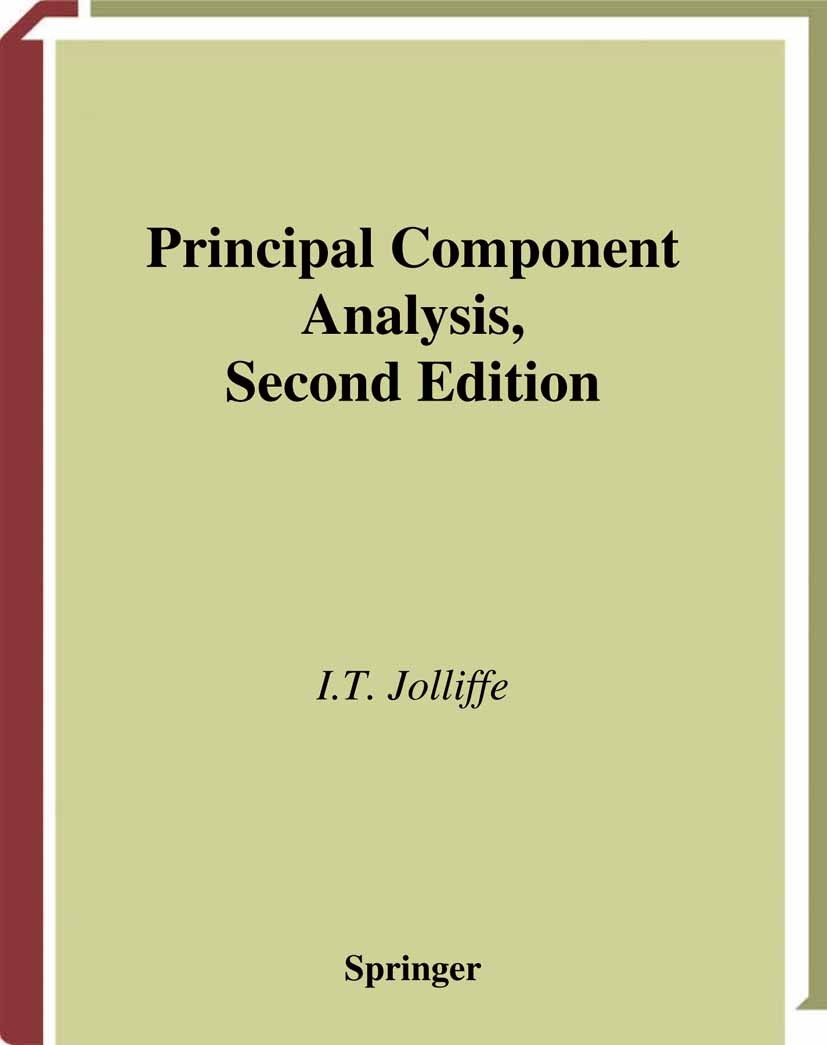 Titlebook: Principal Component Analysis; I. T. Jolliffe Book 2002Latest edition Springer Science+Business Media New York 2002 Factor analysis.Regress Titlebook: Principal Component Analysis; I. T. Jolliffe Book 2002Latest edition Springer Science+Business Media New York 2002 Factor analysis.Regress