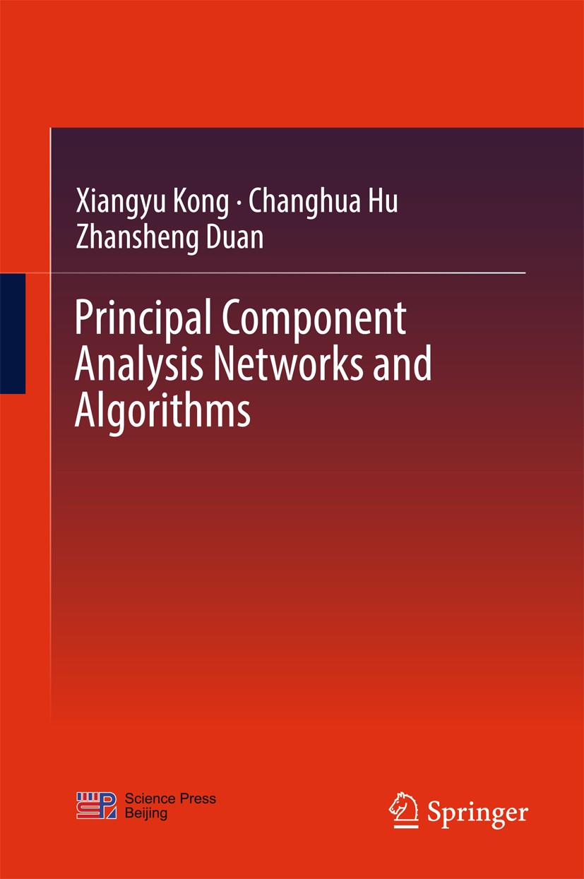 Titlebook: Principal Component Analysis Networks and Algorithms; Xiangyu Kong,Changhua Hu,Zhansheng Duan Book 2017 Science Press, Beijing and Springe Titlebook: Principal Component Analysis Networks and Algorithms; Xiangyu Kong,Changhua Hu,Zhansheng Duan Book 2017 Science Press, Beijing and Springe