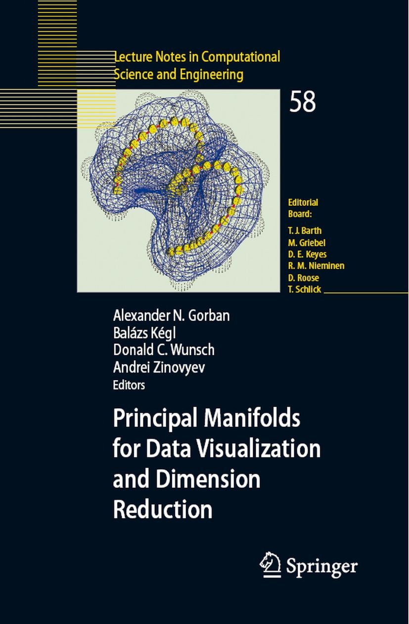 Titlebook: Principal Manifolds for Data Visualization and Dimension Reduction; Alexander N. Gorban,Balázs Kégl,Andrei Y. Zinovyev Conference proceedi Titlebook: Principal Manifolds for Data Visualization and Dimension Reduction; Alexander N. Gorban,Balázs Kégl,Andrei Y. Zinovyev Conference proceedi