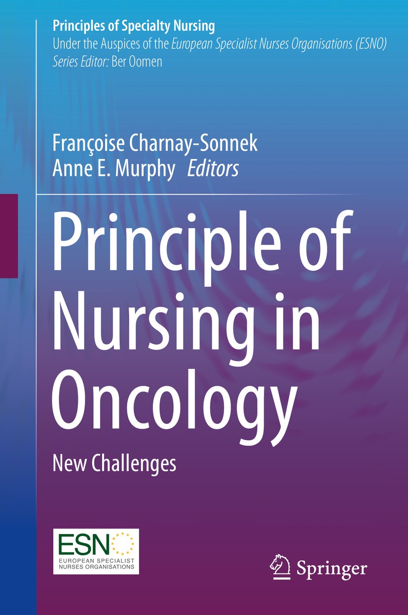 Titlebook: Principle of Nursing in Oncology; New Challenges Françoise Charnay-Sonnek,Anne E. Murphy Textbook 2019 Springer Nature Switzerland AG 2019 Titlebook: Principle of Nursing in Oncology; New Challenges Françoise Charnay-Sonnek,Anne E. Murphy Textbook 2019 Springer Nature Switzerland AG 2019